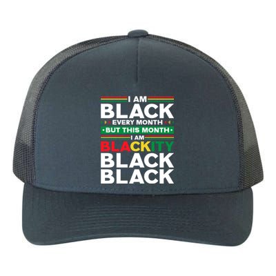 I Am Black Every Month But This Month I'm Blackity Black Meaningful Gift Yupoong Adult 5-Panel Trucker Hat