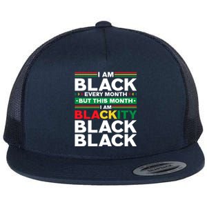 I Am Black Every Month But This Month I'm Blackity Black Meaningful Gift Flat Bill Trucker Hat