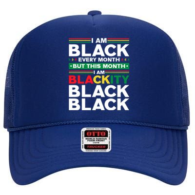 I Am Black Every Month But This Month I'm Blackity Black Meaningful Gift High Crown Mesh Back Trucker Hat