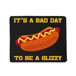 Its A Bad Day To Be A Glizzy Mousepad