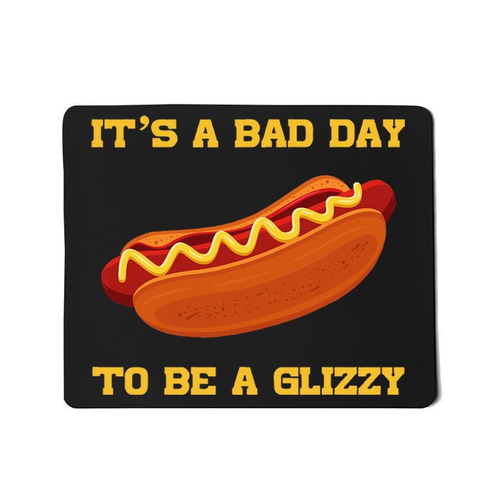 Its A Bad Day To Be A Glizzy Mousepad