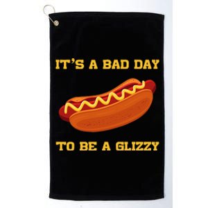 Its A Bad Day To Be A Glizzy Platinum Collection Golf Towel