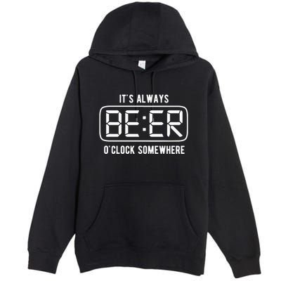 ItS Always Beer OClock Somewhere Summer Premium Pullover Hoodie