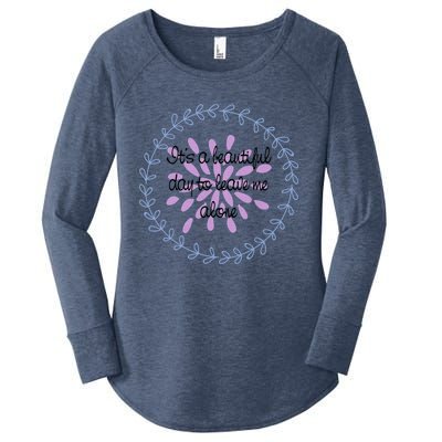 Its A Beautiful Day To Leave Me Alone Gift Women's Perfect Tri Tunic Long Sleeve Shirt