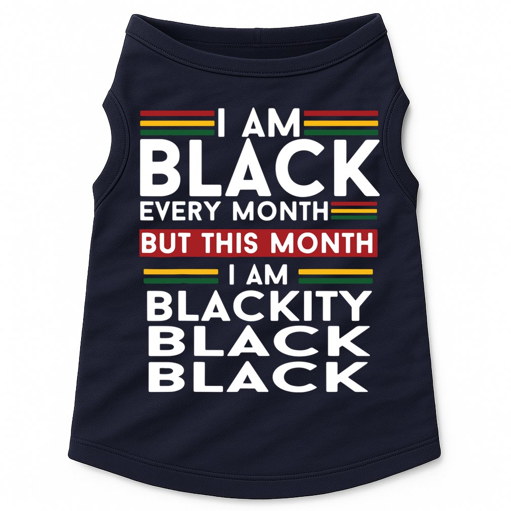 I Am Black Every Month But This Month I'm Blackity Black Doggie Tank