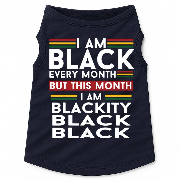 I Am Black Every Month But This Month I'm Blackity Black Doggie Tank