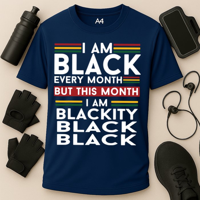 I Am Black Every Month But This Month I'm Blackity Black Cooling Performance Crew T-Shirt
