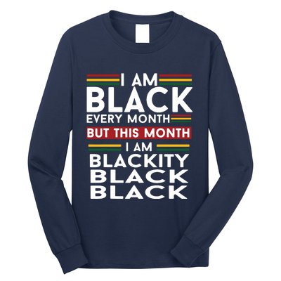 I Am Black Every Month But This Month I'm Blackity Black Long Sleeve Shirt