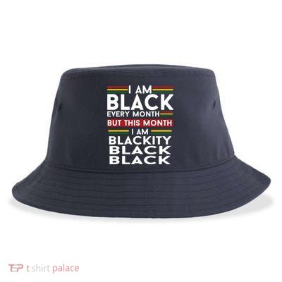 I Am Black Every Month But This Month I'm Blackity Black Sustainable Bucket Hat
