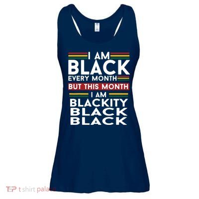 I Am Black Every Month But This Month I'm Blackity Black Ladies Essential Flowy Tank