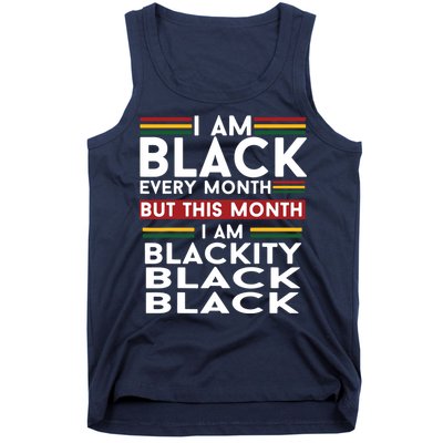 I Am Black Every Month But This Month I'm Blackity Black Tank Top