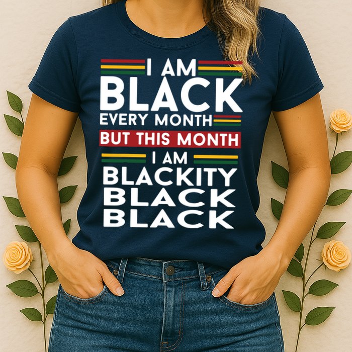 I Am Black Every Month But This Month I'm Blackity Black Womens T-Shirt