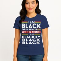 I Am Black Every Month But This Month I'm Blackity Black Womens T-Shirt