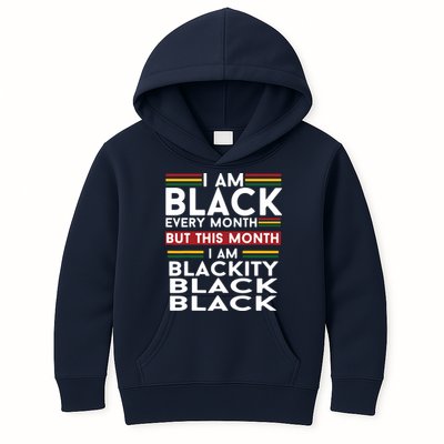 I Am Black Every Month But This Month I'm Blackity Black Kids Hoodie