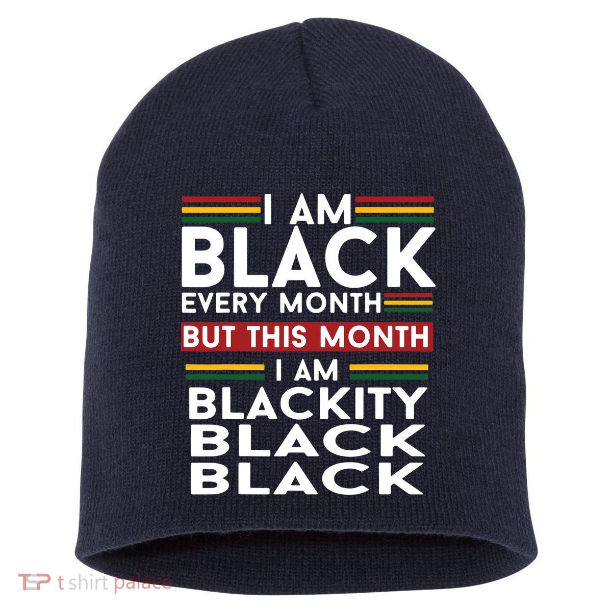 I Am Black Every Month But This Month I'm Blackity Black Short Acrylic Beanie