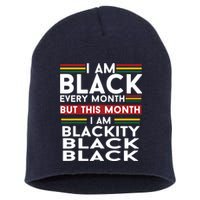 I Am Black Every Month But This Month I'm Blackity Black Short Acrylic Beanie