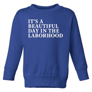 ItS A Beautiful Day In The Laborhood Labor Delivery Retro Gift Toddler Sweatshirt