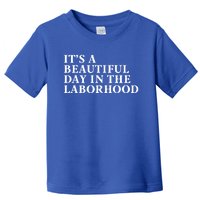 ItS A Beautiful Day In The Laborhood Labor Delivery Retro Gift Toddler T-Shirt