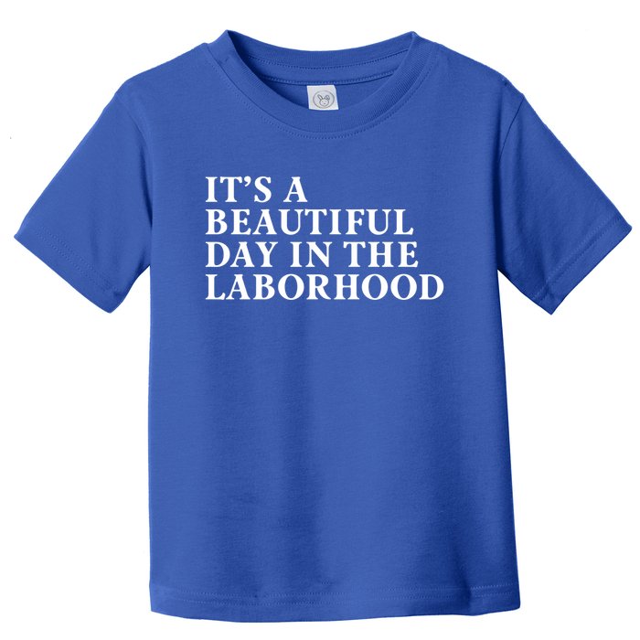 ItS A Beautiful Day In The Laborhood Labor Delivery Retro Gift Toddler T-Shirt