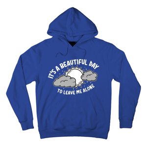 Its A Beautiful Day To Leave Me Alone Antisocial Introvert Gift Hoodie