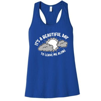 Its A Beautiful Day To Leave Me Alone Antisocial Introvert Gift Women's Racerback Tank