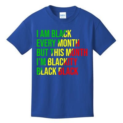 I Am Black Every Month But This Month I'm Blackity Black Gift Kids T-Shirt