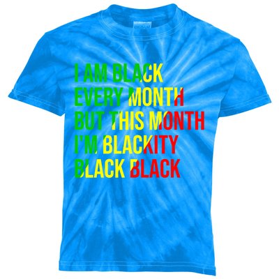 I Am Black Every Month But This Month I'm Blackity Black Gift Kids Tie-Dye T-Shirt