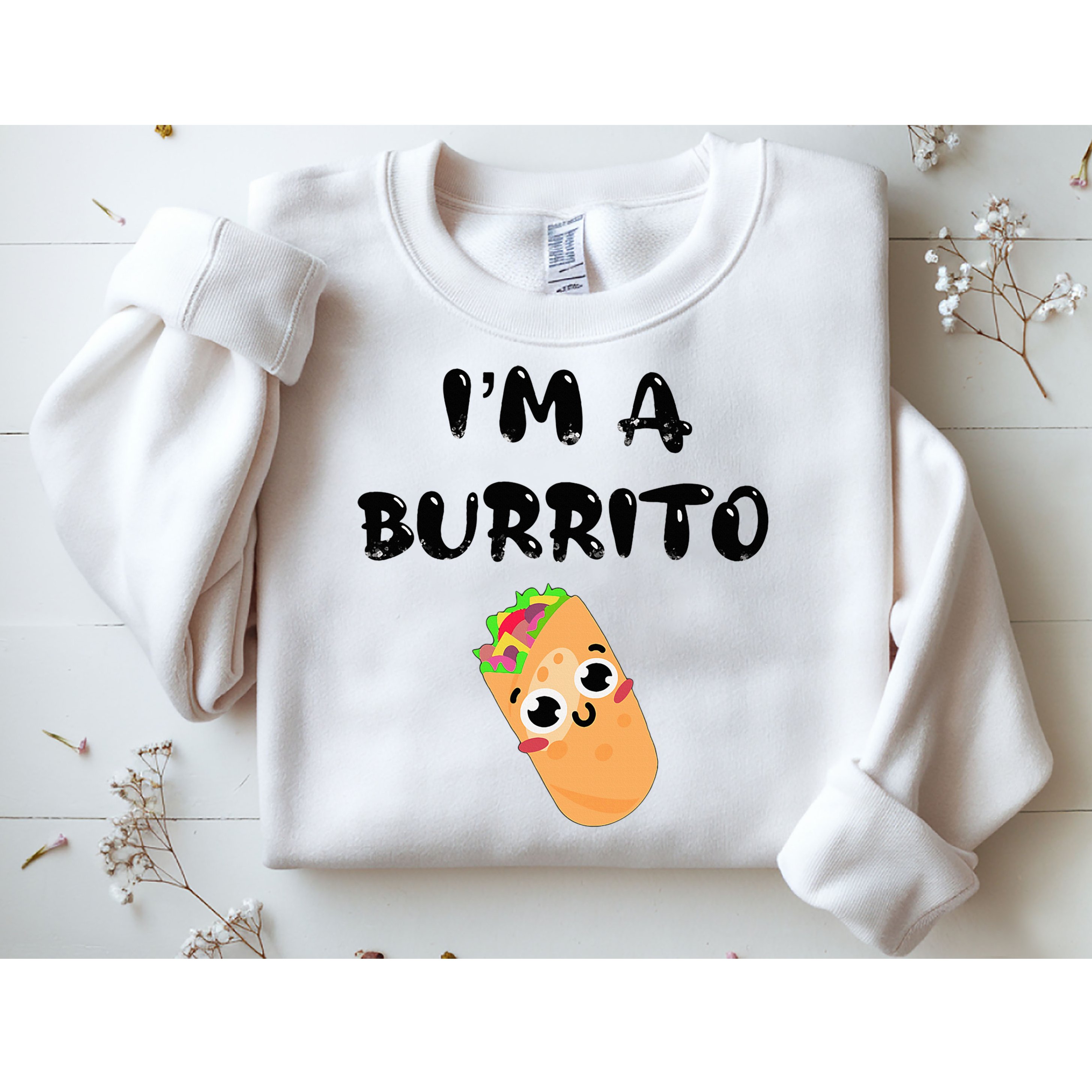 I’M A Burrito Sweatshirt