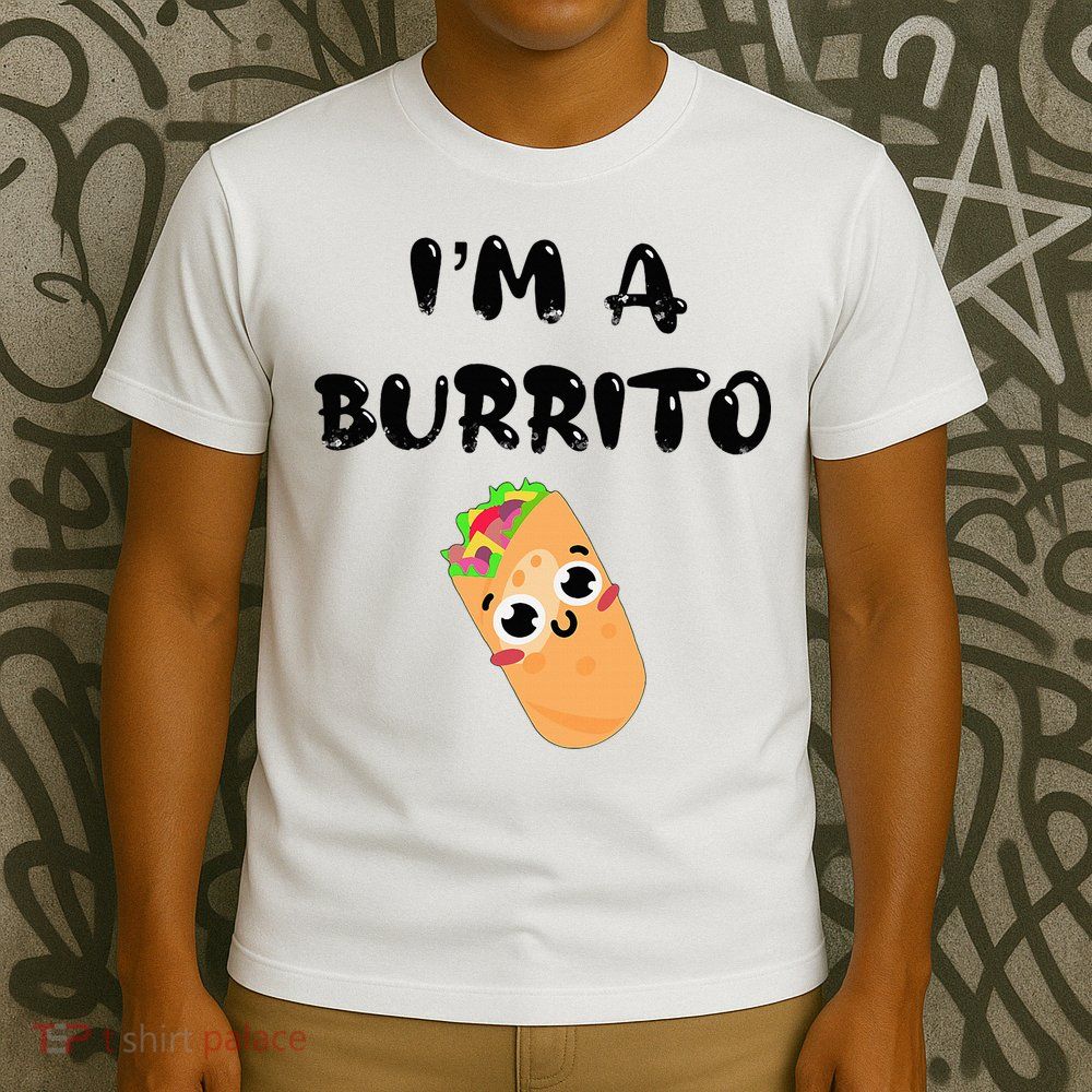 I’M A Burrito T-Shirt