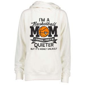 I'm A Basketball Mom I Suppose Could Be Quieter Funny Gift Womens Funnel Neck Pullover Hood