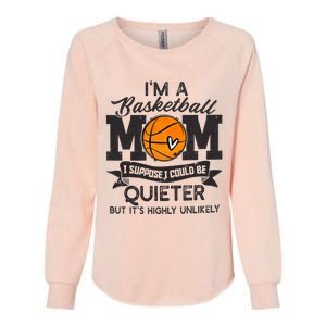 I'm A Basketball Mom I Suppose Could Be Quieter Funny Gift Womens California Wash Sweatshirt