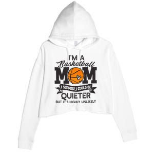 I'm A Basketball Mom I Suppose Could Be Quieter Funny Gift Crop Fleece Hoodie