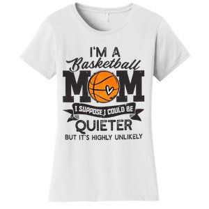 I'm A Basketball Mom I Suppose Could Be Quieter Funny Gift Women's T-Shirt