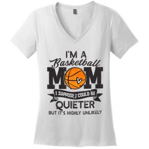 I'm A Basketball Mom I Suppose Could Be Quieter Funny Gift Women's V-Neck T-Shirt