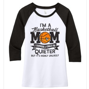 I'm A Basketball Mom I Suppose Could Be Quieter Funny Gift Women's Tri-Blend 3/4-Sleeve Raglan Shirt