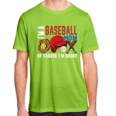 IM A Baseball Mom Of Course IM Broke Baseball Mama Gift Adult ChromaSoft Performance T-Shirt