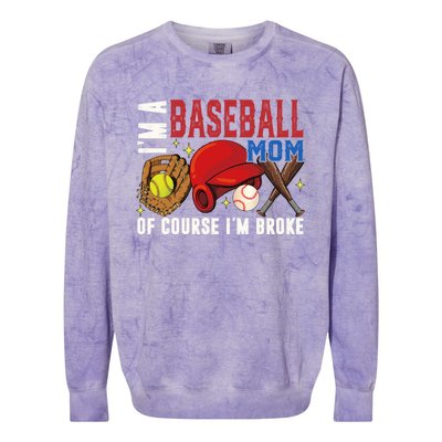 IM A Baseball Mom Of Course IM Broke Baseball Mama Gift Colorblast Crewneck Sweatshirt