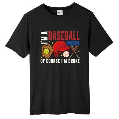 IM A Baseball Mom Of Course IM Broke Baseball Mama Gift Tall Fusion ChromaSoft Performance T-Shirt