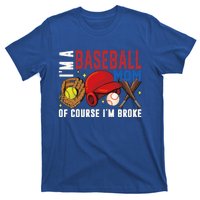 IM A Baseball Mom Of Course IM Broke Baseball Mama Gift T-Shirt