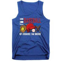 IM A Baseball Mom Of Course IM Broke Baseball Mama Gift Tank Top