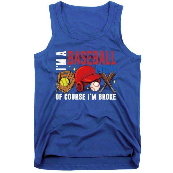 IM A Baseball Mom Of Course IM Broke Baseball Mama Gift Tank Top