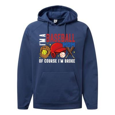 IM A Baseball Mom Of Course IM Broke Baseball Mama Gift Performance Fleece Hoodie