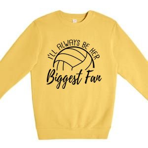 ILl Always Be Her Biggest Fan Volleyball Mom And Dad Gift Premium Crewneck Sweatshirt