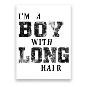 I'm A Boy With Long Hair Funny Long Hair Boy Cool Poster