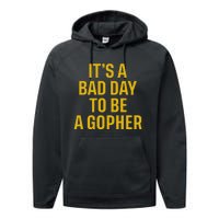 ItS A Bad Day To Be A Gopher Performance Fleece Hoodie