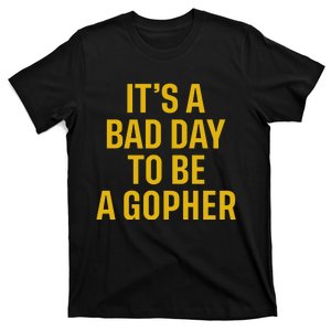 ItS A Bad Day To Be A Gopher T-Shirt