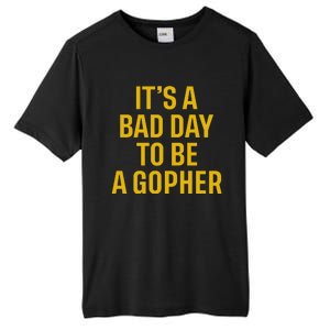 ItS A Bad Day To Be A Gopher Tall Fusion ChromaSoft Performance T-Shirt