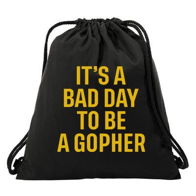ItS A Bad Day To Be A Gopher Drawstring Bag