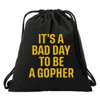 ItS A Bad Day To Be A Gopher Drawstring Bag