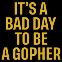 ItS A Bad Day To Be A Gopher Drawstring Bag